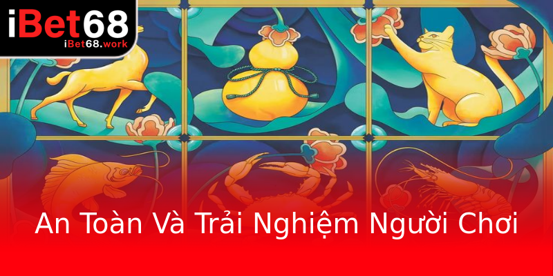 An Toàn Và Trải Nghiệm Người Chơi An Toàn Và Trải Nghiệm Người Chơi