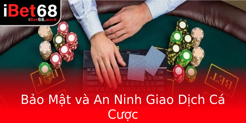 Bảo Mật và An Ninh Giao Dịch Cá Cược Bảo Mật và An Ninh Giao Dịch Cá Cược