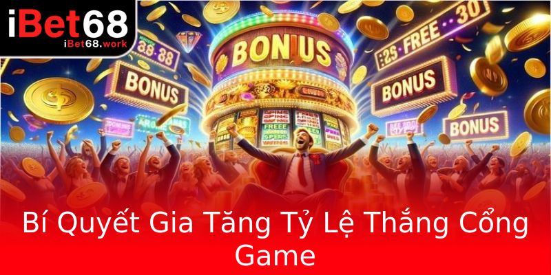 Bí Quyết Gia Tăng Tỷ Lệ Thắng Cổng Game Bí Quyết Gia Tăng Tỷ Lệ Thắng Cổng Game