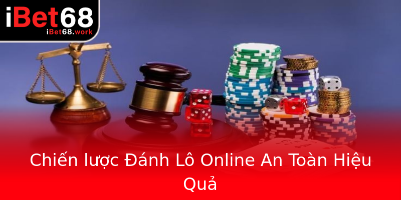 Chiến lược Đánh Lô Online An Toàn Hiệu Quả Chiến lược Đánh Lô Online An Toàn Hiệu Quả