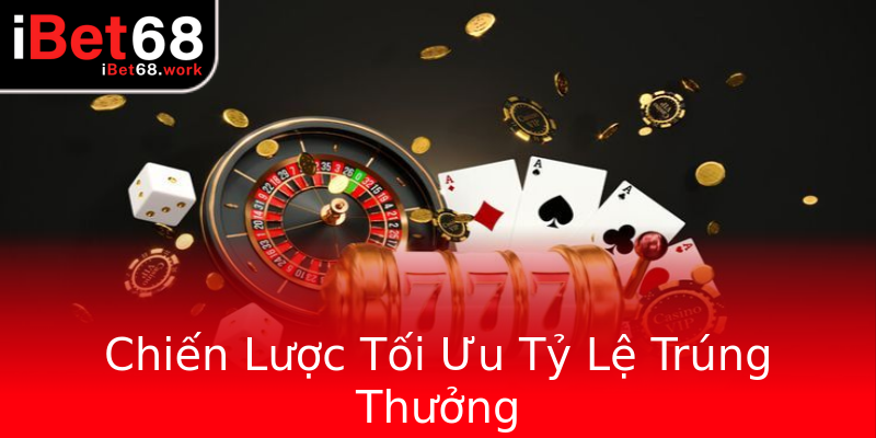 Chiến Lược Tối Ưu Tỷ Lệ Trúng Thưởng Chiến Lược Tối Ưu Tỷ Lệ Trúng Thưởng
