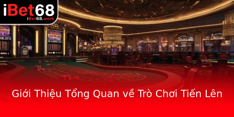 Giới Thiệu Tổng Quan về Trò Chơi Tiến Lên Giới Thiệu Tổng Quan về Trò Chơi Tiến Lên