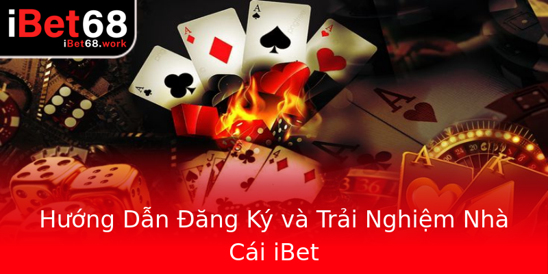 Hướng Dẫn Đăng Ký và Trải Nghiệm Nhà Cái iBet Hướng Dẫn Đăng Ký và Trải Nghiệm Nhà Cái iBet