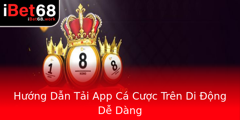Hướng Dẫn Tải App Cá Cược Trên Di Động Dễ Dàng Hướng Dẫn Tải App Cá Cược Trên Di Động Dễ Dàng
