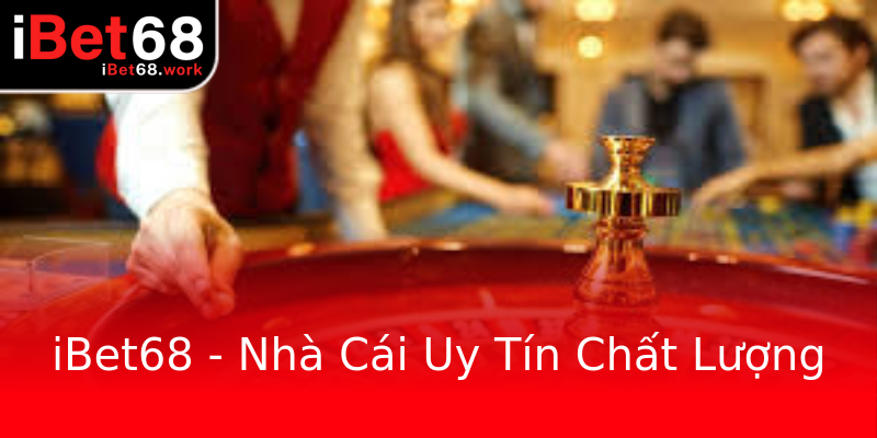iBet68 - Nhà Cái Uy Tín Chất Lượng iBet68 - Nhà Cái Uy Tín Chất Lượng