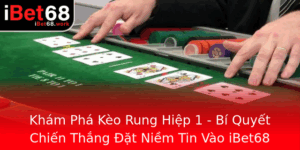 Kham Pha Keo Rung Hiep 1 Bi Quyet Chien Thang At Niem Tin Vao Ibet68