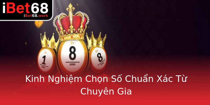 Kinh Nghiệm Chọn Số Chuẩn Xác Từ Chuyên Gia Kinh Nghiệm Chọn Số Chuẩn Xác Từ Chuyên Gia