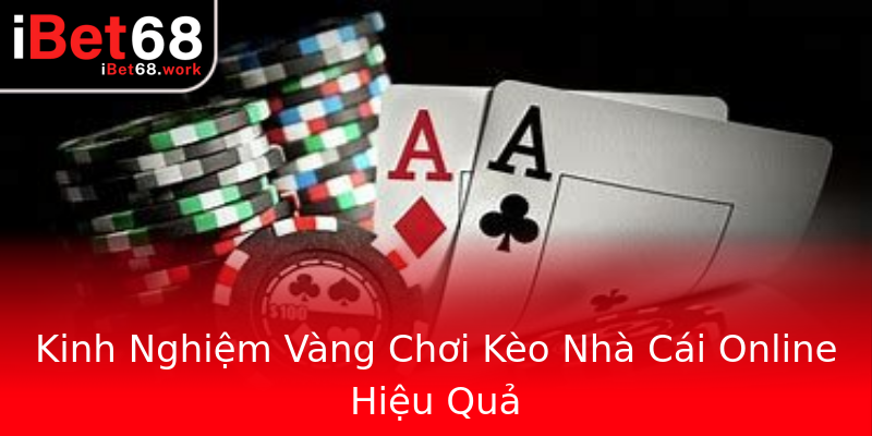 Kinh Nghiệm Vàng Chơi Kèo Nhà Cái Online Hiệu Quả Kinh Nghiệm Vàng Chơi Kèo Nhà Cái Online Hiệu Quả