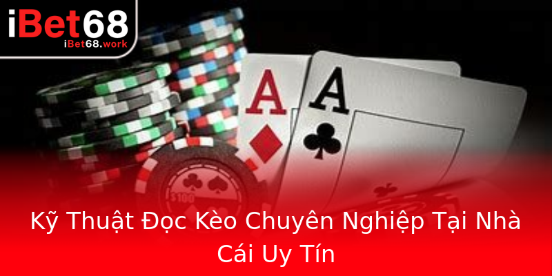 Kỹ Thuật Đọc Kèo Chuyên Nghiệp Tại Nhà Cái Uy Tín Kỹ Thuật Đọc Kèo Chuyên Nghiệp Tại Nhà Cái Uy Tín
