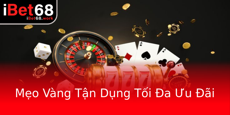 Mẹo Vàng Tận Dụng Tối Đa Ưu Đãi Mẹo Vàng Tận Dụng Tối Đa Ưu Đãi