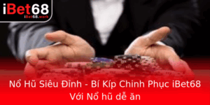 No Hu Sieu Inh Bi Kip Chinh Phuc Ibet68 Voi No Hu De An