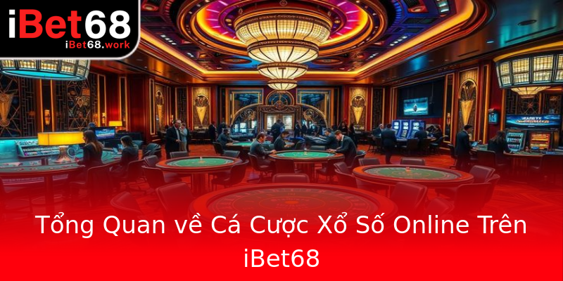 Tổng Quan về Cá Cược Xổ Số Online Trên iBet68 Tổng Quan về Cá Cược Xổ Số Online Trên iBet68