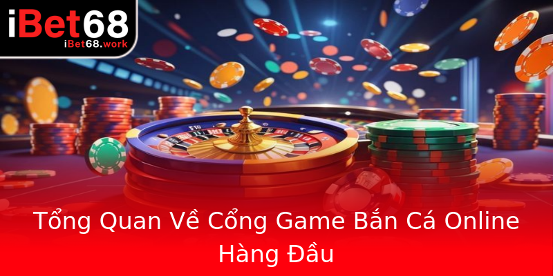 Tổng Quan Về Cổng Game Bắn Cá Online Hàng Đầu Tổng Quan Về Cổng Game Bắn Cá Online Hàng Đầu